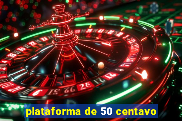 plataforma de 50 centavo